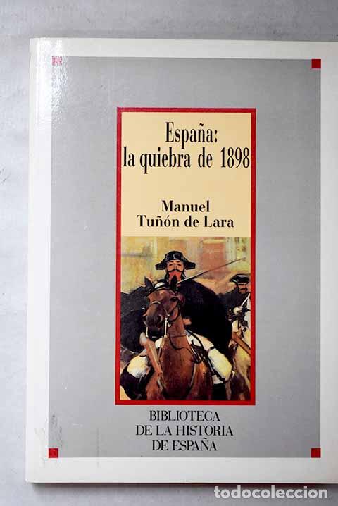 Livres: Espa&ntilde;a, la quiebra de 1898: (Costa y Unamuno en la crisis de fin de curso).- Tu&ntilde;&oacute;n de Lara, Manuel