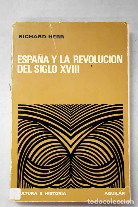 Livres: Espa&ntilde;a y la Revoluci&oacute;n del siglo XVIII.- Herr, Richard