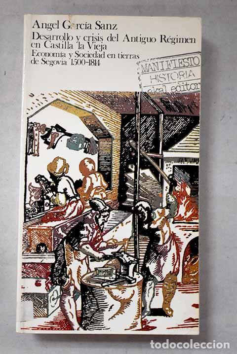 Livres: Desarrollo y crisis del Antiguo Regimen en Castilla la Vieja.- Garc&iacute;a Sanz, &Aacute;ngel