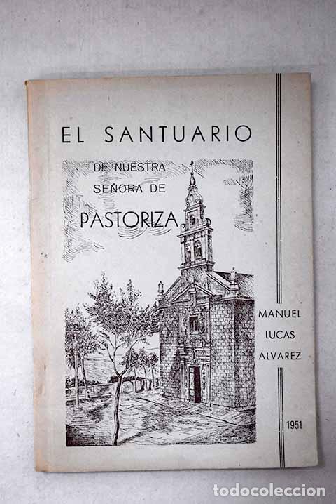 Libri di seconda mano: El Santuario de Nuestra Se&ntilde;ora de Pastoriza.- Lucas &Aacute;lvarez, Manuel