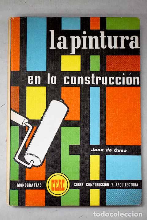 B&uuml;cher: La pintura en la construcci&oacute;n.- Cusa Ramos, Juan de