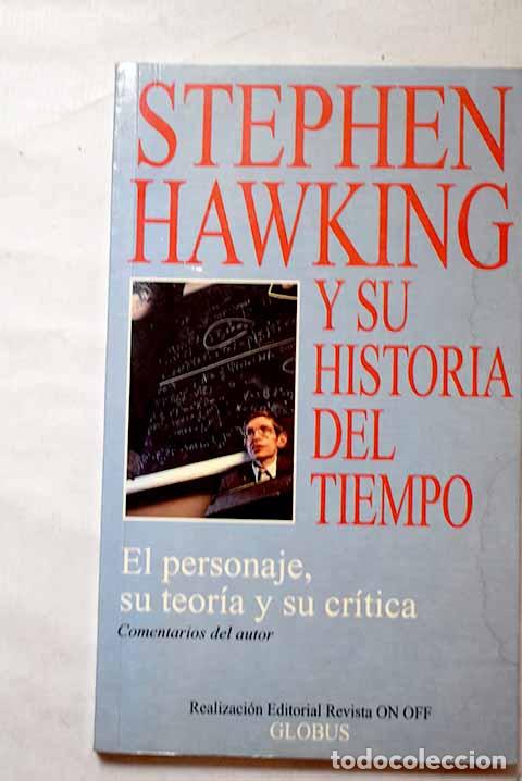 books: Historia del tiempo: el personaje, su teor&iacute;a y su cr&iacute;tica.- Hawking, Stephen