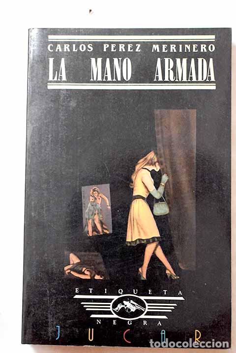 B&uuml;cher: La mano armada: P&eacute;rez Merinero, Carlos.- P&eacute;rez Merinero, Carlos