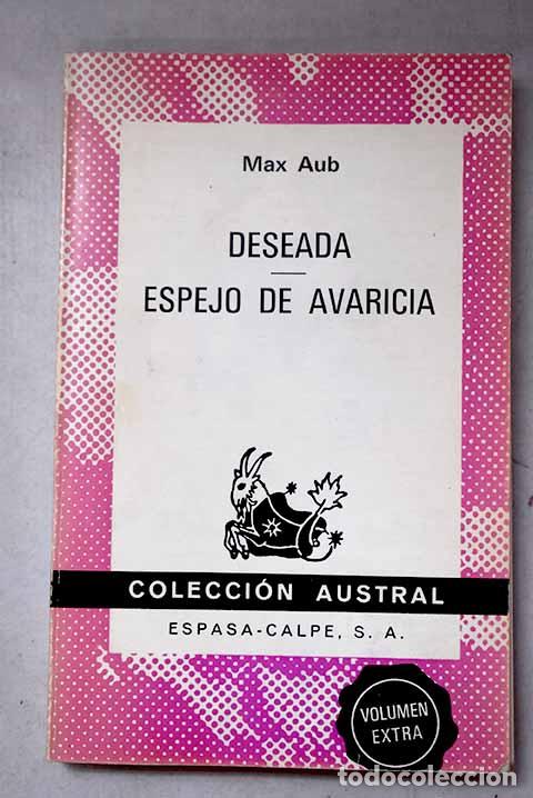 B&uuml;cher: Deseada ; Espejo de avaricia.- Aub, Max