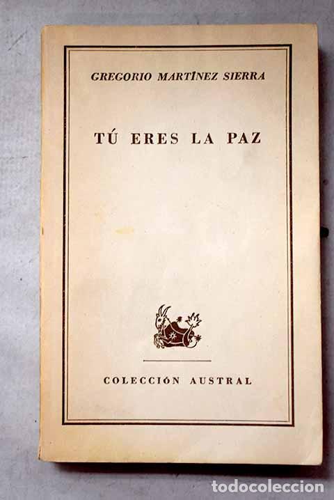 B&uuml;cher: T&uacute; eres la paz: Mart&iacute;nez Sierra, Gregorio.- Mart&iacute;nez Sierra, Gregorio