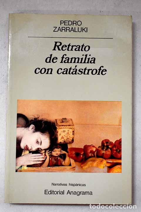 B&uuml;cher: Retrato de familia con cat&aacute;strofe.- Zarraluki, Pedro