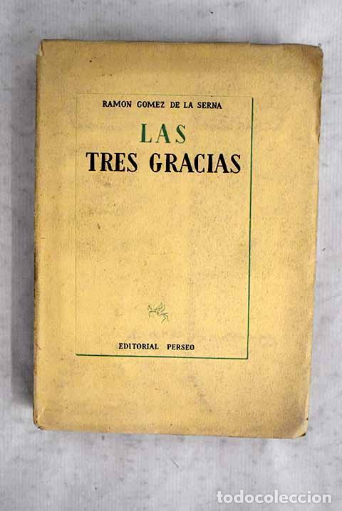 Libros: Las tres gracias: (novela madrile&ntilde;a de invierno).- G&oacute;mez de la Serna, Ram&oacute;n