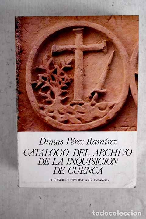 Libros: Cat&aacute;logo del Archivo de la Inquisici&oacute;n de Cuenca.- P&eacute;rez Ram&iacute;rez, Dimas