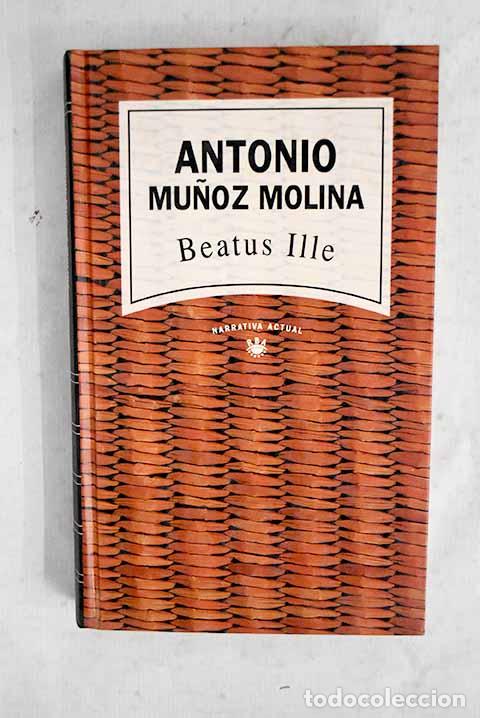 Libros: Beatus ille: Mu&ntilde;oz Molina, Antonio.- Mu&ntilde;oz Molina, Antonio