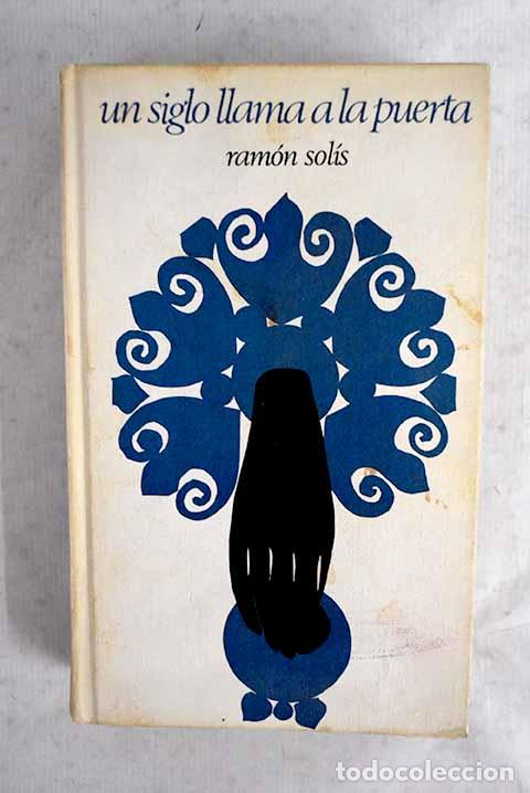Libros: Un siglo llama a la puerta.- Sol&iacute;s, Ram&oacute;n