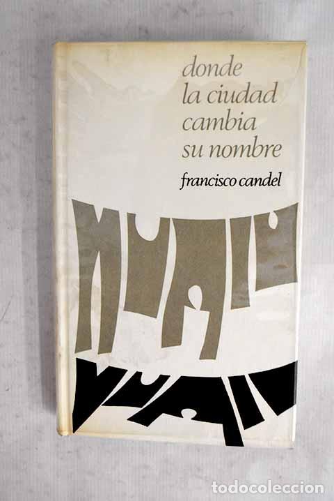 Libros: Donde la ciudad cambia su nombre.- Candel, Francisco