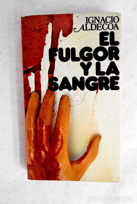 Libros: El fulgor y la sangre.- Aldecoa, Ignacio