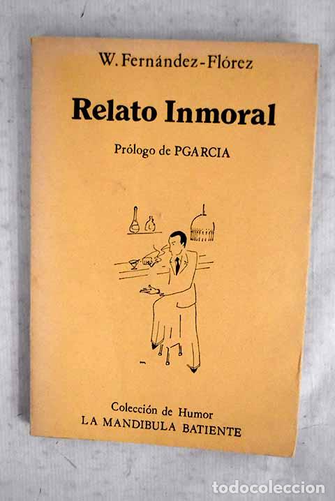 books: Relato inmoral: Fern&aacute;ndez Fl&oacute;rez, Wenceslao.- Fern&aacute;ndez Fl&oacute;rez, Wenceslao