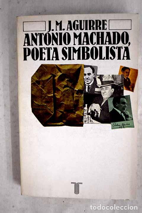 Libros: Antonio Machado, poeta simbolista.- Aguirre Oar, Jos&eacute; Miguel