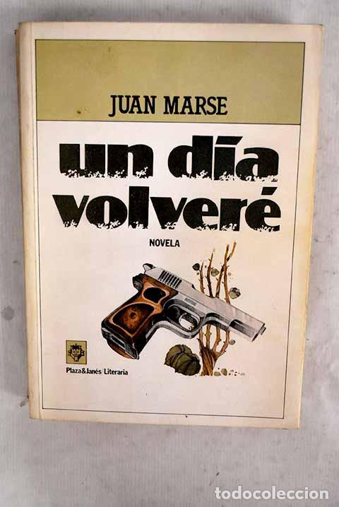 Livres: Un d&iacute;a volver&eacute;: Mars&eacute;, Juan.- Mars&eacute;, Juan