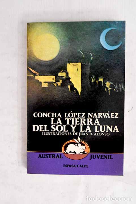 Livres: La tierra del sol y la luna.- L&oacute;pez Narv&aacute;ez, Concha