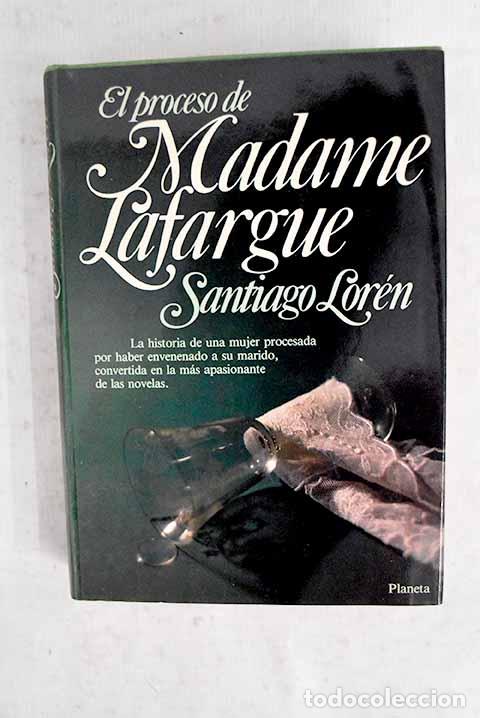Livres: El proceso de madame Lafargue.- Lor&eacute;n, Santiago
