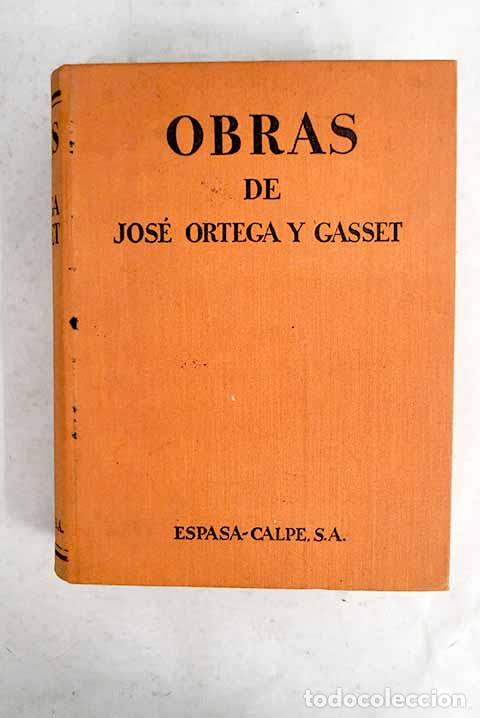 Libri di seconda mano: Obras de Jos&eacute; Ortega y Gasset.- Ortega y Gasset, Jos&eacute;