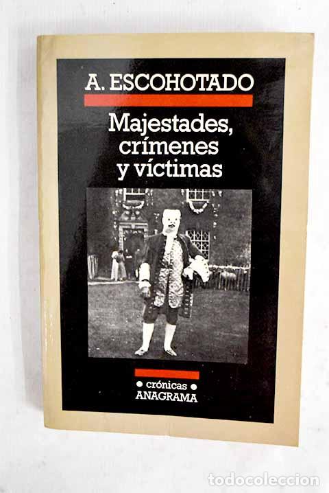 Libri di seconda mano: Majestades, cr&iacute;menes y v&iacute;ctimas.- Escohotado, Antonio