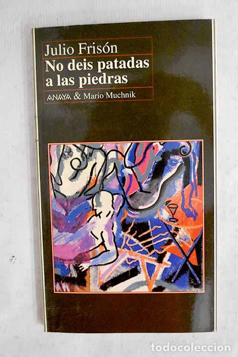 Libri di seconda mano: No deis patadas a las piedras.- Fris&oacute;n, Julio