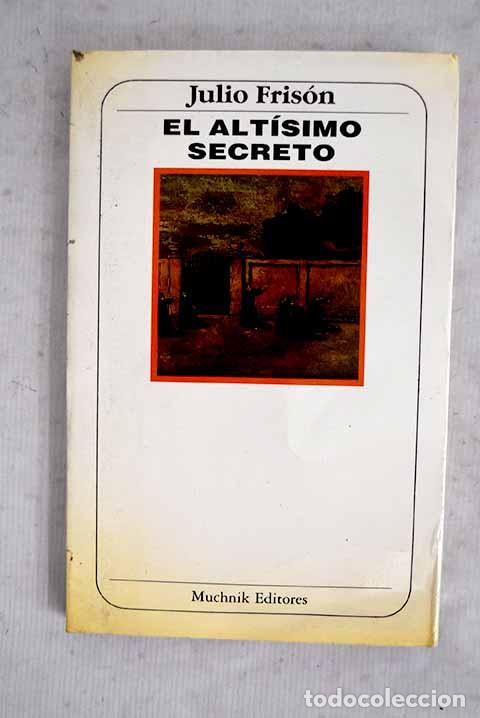 Libri di seconda mano: El alt&iacute;simo secreto: Fris&oacute;n, Julio.- Fris&oacute;n, Julio