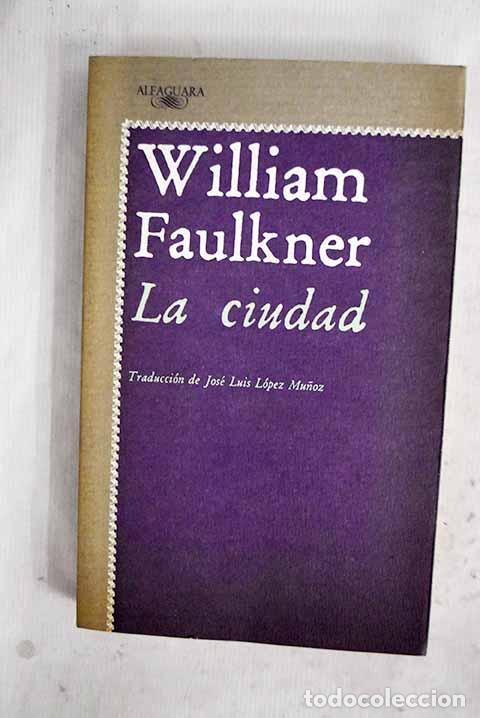 Libri di seconda mano: La ciudad: Faulkner, William.- Faulkner, William