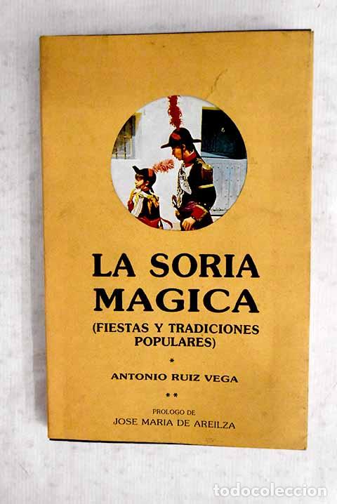 Livres: La Soria m&aacute;gica: fiestas y tradiciones populares.- Ruiz Vega, Antonio