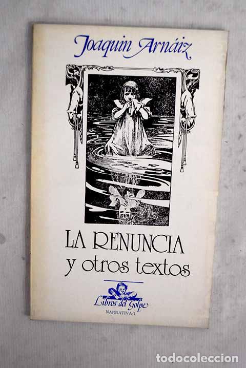 B&uuml;cher: La renuncia y otros textos.- Arn&aacute;iz, Joaqu&iacute;n