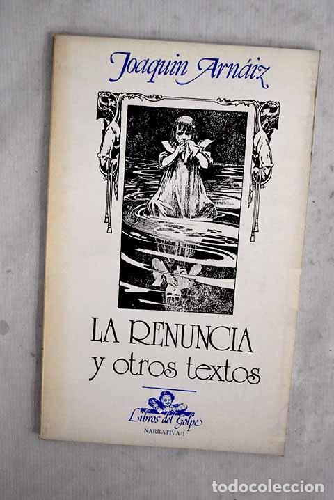 B&uuml;cher: La renuncia y otros textos.- Arn&aacute;iz, Joaqu&iacute;n