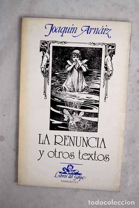 B&uuml;cher: La renuncia y otros textos.- Arn&aacute;iz, Joaqu&iacute;n