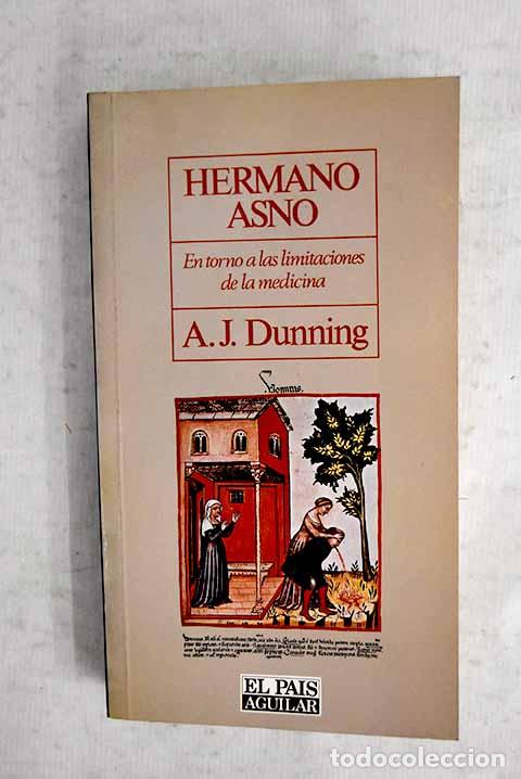 Libros: Hermano asno: en torno a las limitaciones de la medicina.- Dunning, A. J.