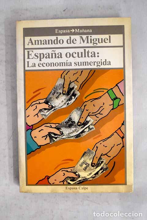 Libros: Espa&ntilde;a oculta: la econom&iacute;a sumergida.- Miguel, Amando de