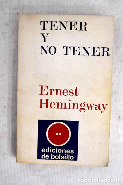 Libros: Tener y no tener: Hemingway, Ernest.- Hemingway, Ernest