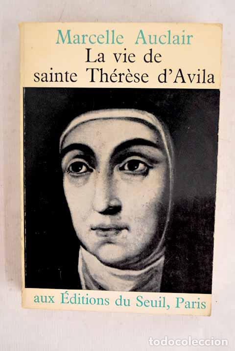 B&uuml;cher: La vie de Sainte Th&eacute;rese d Avila: La dame errante de Dieu.- Auclair, Marcelle