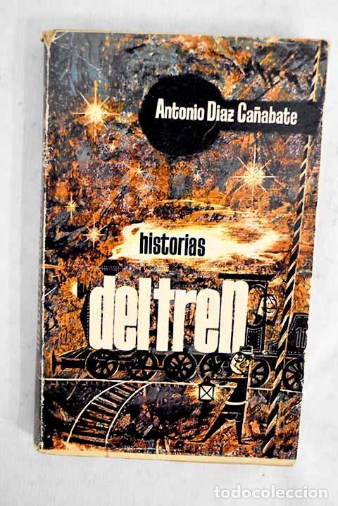 B&uuml;cher: Historias del tren: D&iacute;az Ca&ntilde;abate, Antonio.- D&iacute;az Ca&ntilde;abate, Antonio