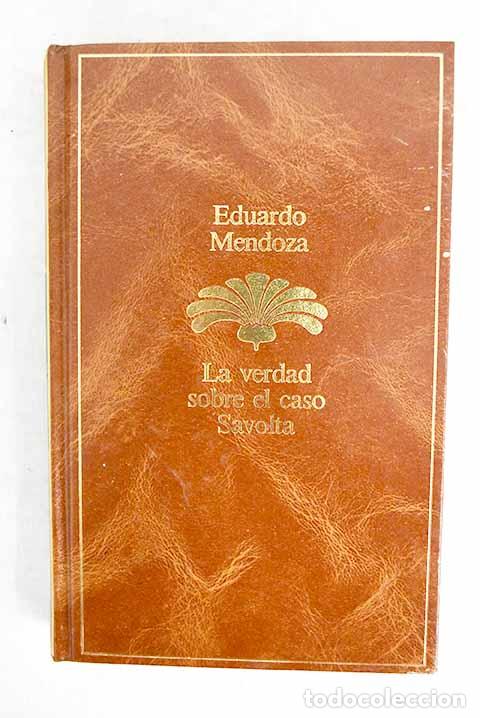 B&uuml;cher: La verdad sobre el caso Savolta.- Mendoza, Eduardo