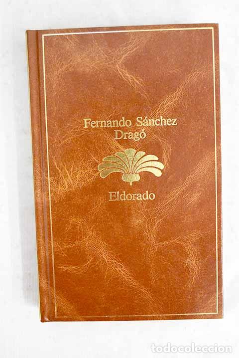 B&uuml;cher: Eldorado: S&aacute;nchez Drag&oacute;, Fernando.- S&aacute;nchez Drag&oacute;, Fernando