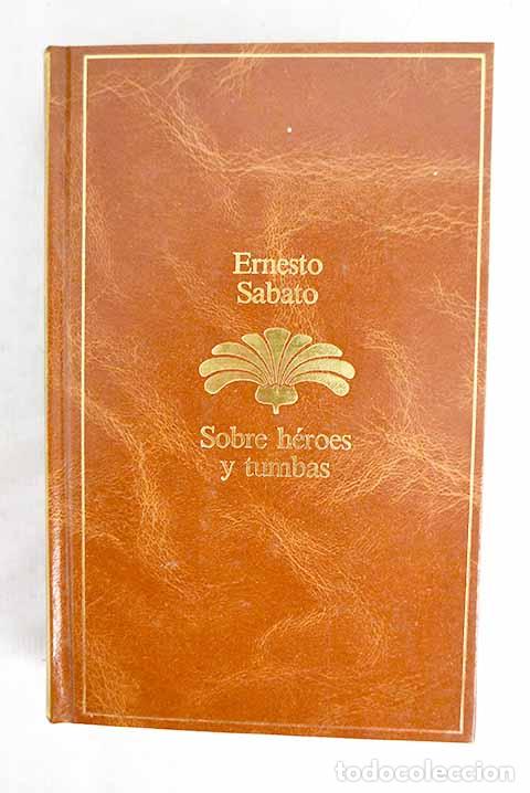 B&uuml;cher: Sobre h&eacute;roes y tumbas.- Sabato, Ernesto