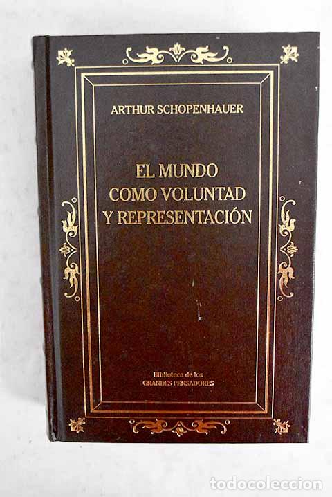 B&uuml;cher: El mundo como voluntad y representaci&oacute;n.- Schopenhauer, Arthur