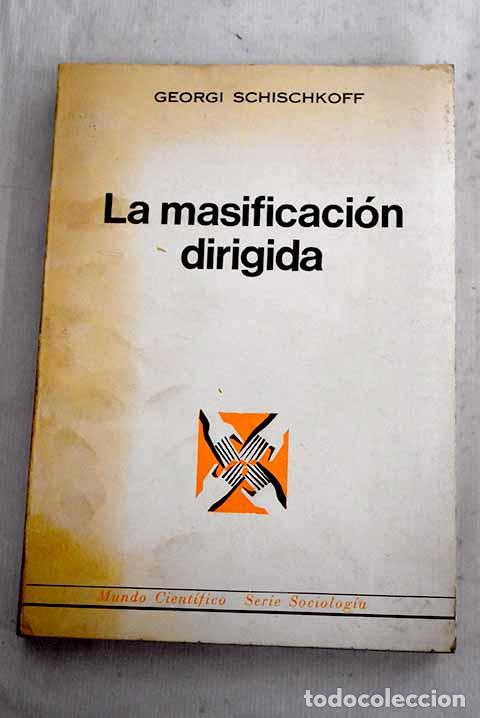 Libros: La masificaci&oacute;n dirigida: contribuci&oacute;n filos&oacute;fico-social a la cr&iacute;tica de nuestro tiempo