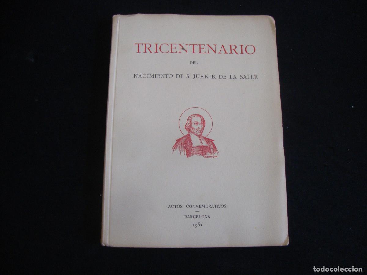 Libros: TRICENTENARIO DEL NACIMIENTO DE S JUAN B DE LA SALLE ACTOS CONMEMORATIVOS 1951