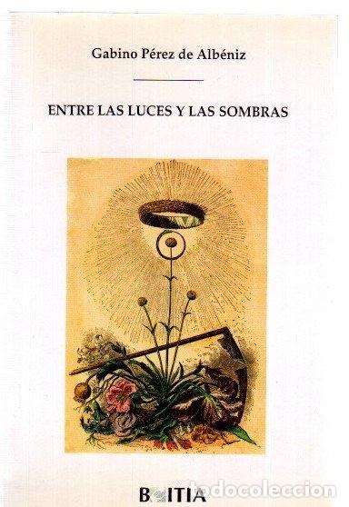 Libros: Entre las luces y las sombras - P&eacute;rez de Alb&eacute;niz, Gabino
