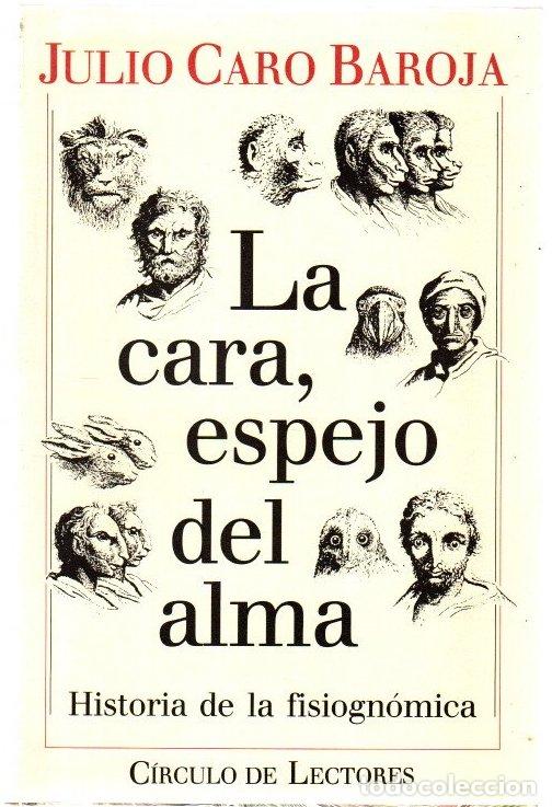 Libros: La cara, espejo del alma. Historia de la fisiogn&oacute;mica - Caro Baroja, Julio