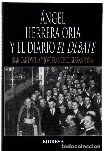 Libros: &Aacute;ngel Herrera Oria y el Diario El Debate - Cantavella, Juan