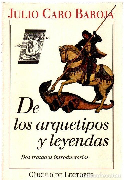 Libros: De los arquetipos y leyendas. Dos tratados introductorios - Caro Baroja, Julio