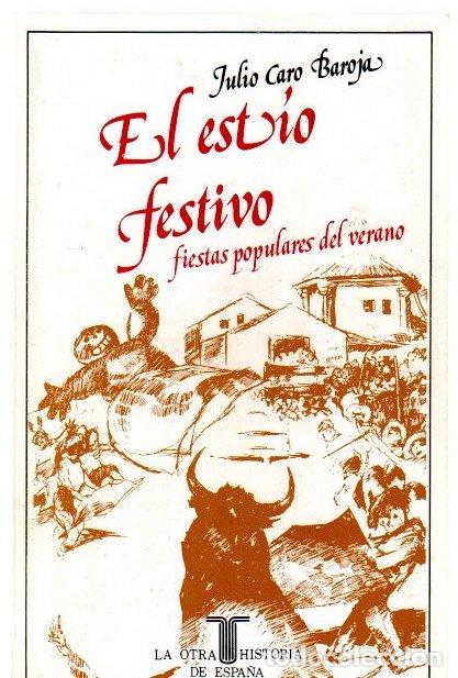 Libros: El est&iacute;o festivo. Fiestas populares del verano - Caro Baroja, Julio