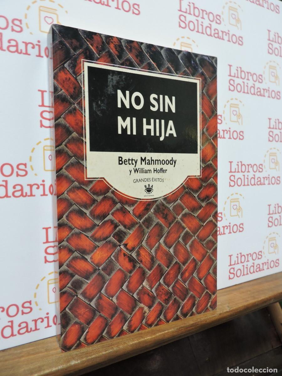 B&uuml;cher: No sin mi hija. Betty Mahmoody y William Hoffer. Ed. RBA. Barcelona, 1995