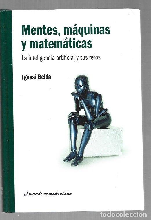 books: MENTES, MAQUINAS Y MATEMATICAS. LA INTELIGENCIA ARTIFICIAL Y SUS RETOS - BELDA, IGNASI