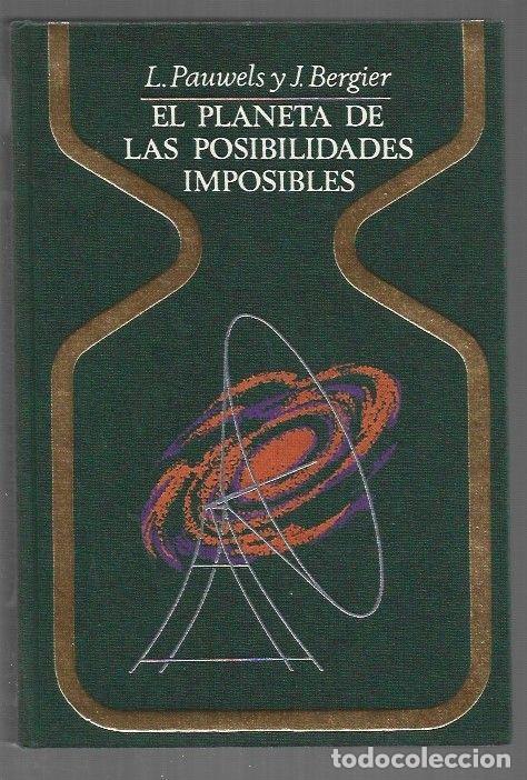 Livres: PLANETA DE LAS POSIBILIDADES IMPOSIBLES - EL - PAUWELS, LOUIS Y JACQUES BERGIER