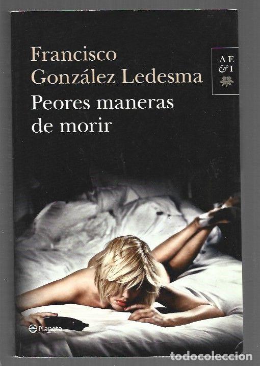Livres: PEORES MANERAS DE MORIR - GONZALEZ LEDESMA, FRANCISCO